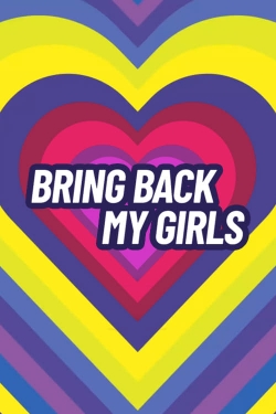 Watch Bring Back My Girls movies online free