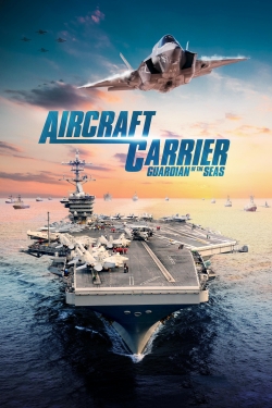 Watch Aircraft Carrier: Guardian of the Seas movies online free