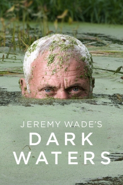 Watch Jeremy Wade's Dark Waters movies online free