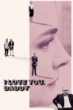 Watch I Love You, Daddy movies online free