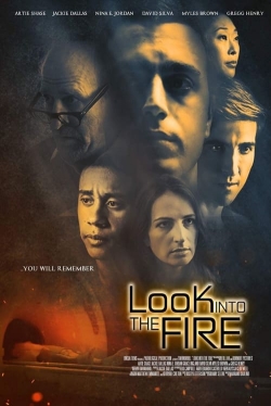 Watch Look Into the Fire movies online free