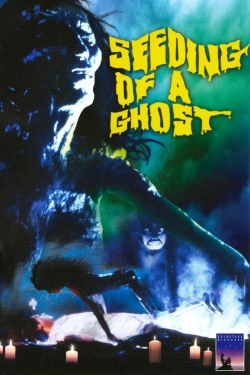 Watch Seeding of a Ghost movies online free