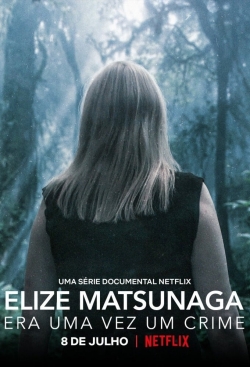 Watch Elize Matsunaga: Once Upon a Crime movies online free