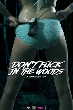 Watch Don't Fuck in the Woods movies online free