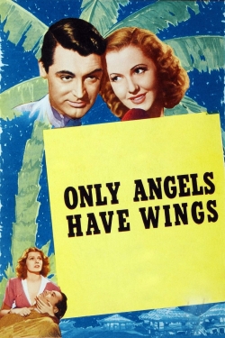 Watch Only Angels Have Wings movies online free