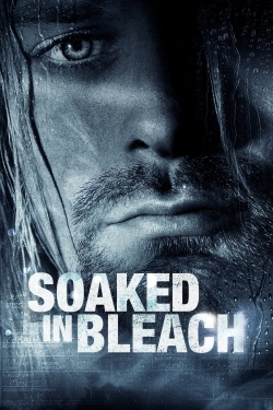 Watch Soaked in Bleach movies online free