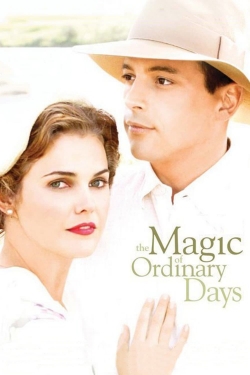 Watch The Magic of Ordinary Days movies online free