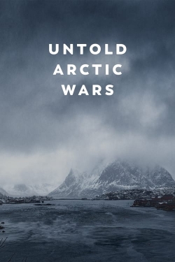 Watch Untold Arctic Wars movies online free