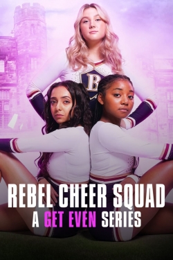 Watch Rebel Cheer Squad: A Get Even Series movies online free