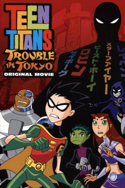 Watch Teen Titans: Trouble in Tokyo movies online free