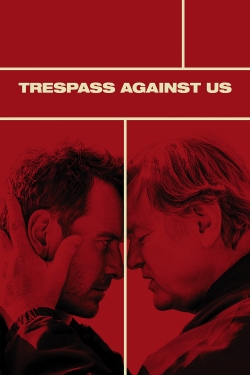 Watch Trespass Against Us movies online free