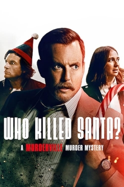 Watch Who Killed Santa? A Murderville Murder Mystery movies online free