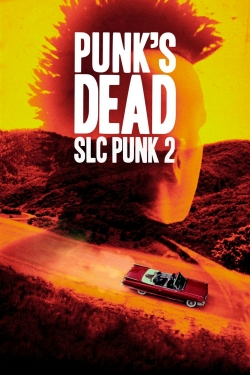 Watch Punk's Dead: SLC Punk 2 movies online free