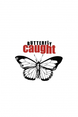 Watch Butterfly Caught movies online free