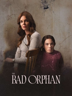 Watch The Bad Orphan movies online free