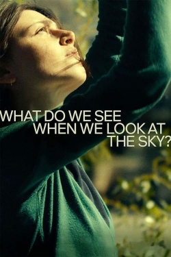 Watch What Do We See When We Look at the Sky? movies online free