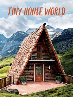 Watch Tiny House World movies online free