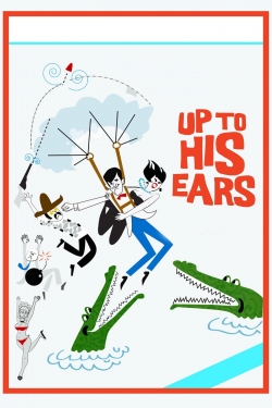 Watch Up to His Ears movies online free