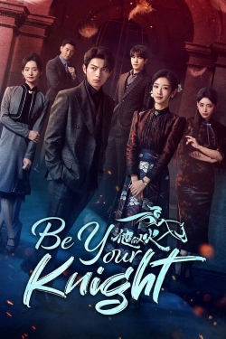 Watch Be Your Knight movies online free