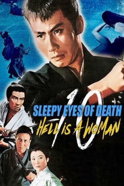 Watch Sleepy Eyes of Death 10: Hell Is a Woman movies online free