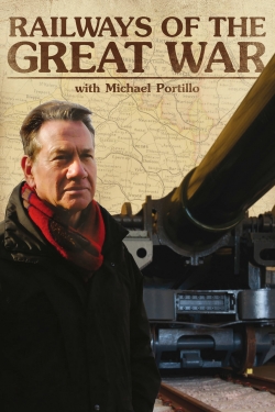 Watch Railways of the Great War with Michael Portillo movies online free