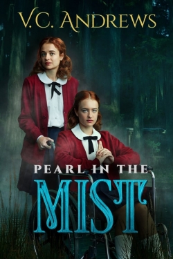 Watch V.C. Andrews' Pearl in the Mist movies online free