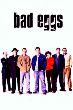 Watch Bad Eggs movies online free