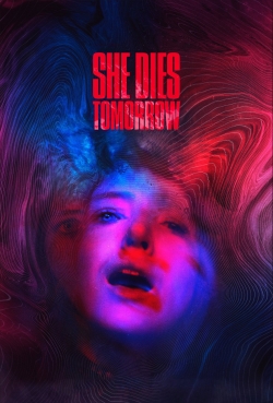 Watch She Dies Tomorrow movies online free