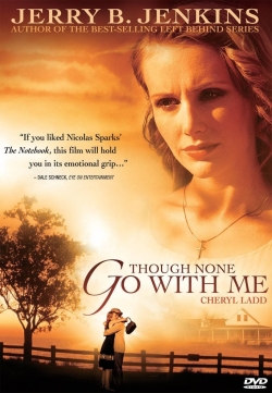 Watch Though None Go With Me movies online free