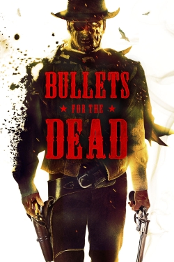 Watch Bullets for the Dead movies online free