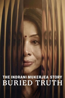 Watch The Indrani Mukerjea Story: Buried Truth movies online free