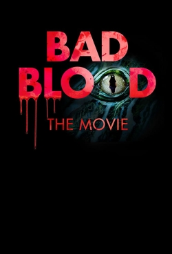 Watch Bad Blood: The Movie movies online free