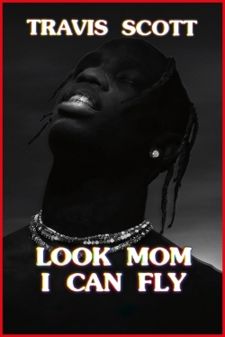 Watch Travis Scott: Look Mom I Can Fly movies online free