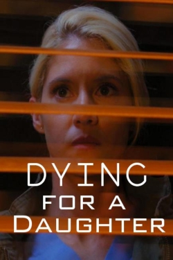 Watch Dying for a Daughter movies online free