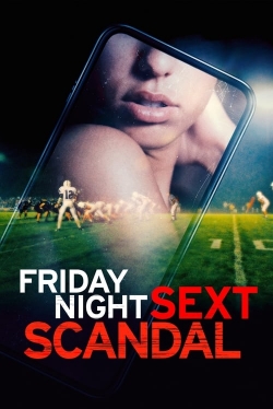 Watch Friday Night Sext Scandal movies online free