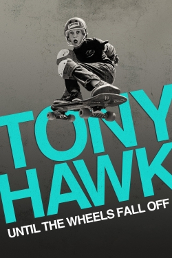 Watch Tony Hawk: Until the Wheels Fall Off movies online free