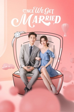 Watch Once We Get Married movies online free