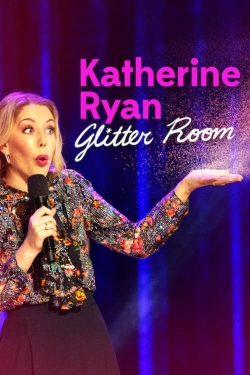 Watch Katherine Ryan: Glitter Room movies online free