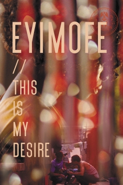 Watch Eyimofe (This Is My Desire) movies online free