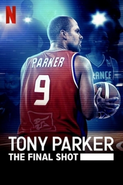 Watch Tony Parker: The Final Shot movies online free