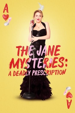 Watch The Jane Mysteries: A Deadly Prescription movies online free