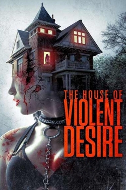 Watch The House of Violent Desire movies online free