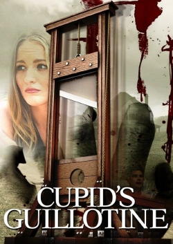 Watch Cupid's Guillotine movies online free