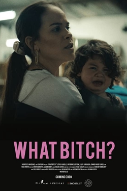 Watch What Bitch? movies online free