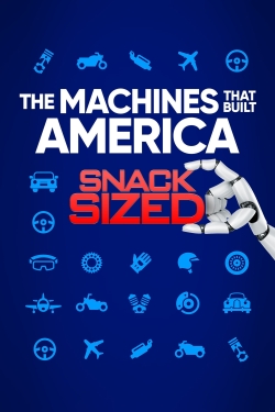 Watch The Machines That Built America: Snack Sized movies online free