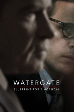 Watch Watergate: Blueprint for a Scandal movies online free