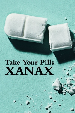 Watch Take Your Pills: Xanax movies online free