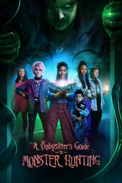 Watch A Babysitter's Guide to Monster Hunting movies online free