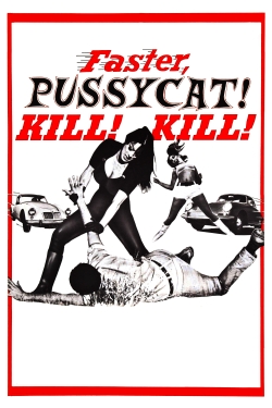 Watch Faster, Pussycat! Kill! Kill! movies online free