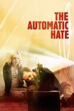 Watch The Automatic Hate movies online free